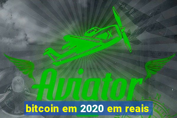 bitcoin em 2020 em reais