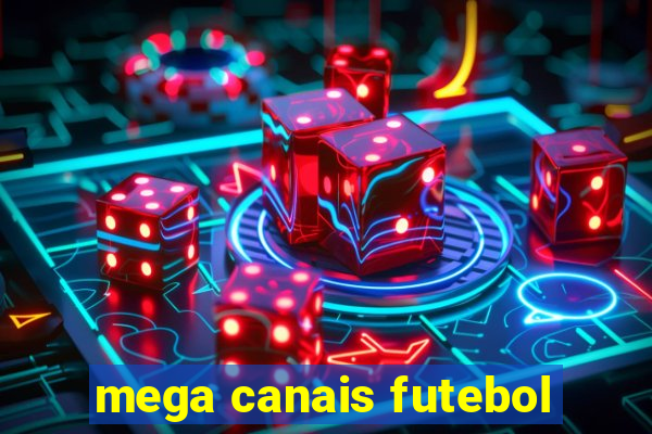 mega canais futebol