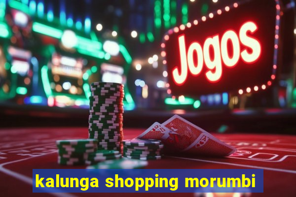 kalunga shopping morumbi