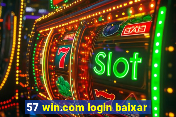 57 win.com login baixar