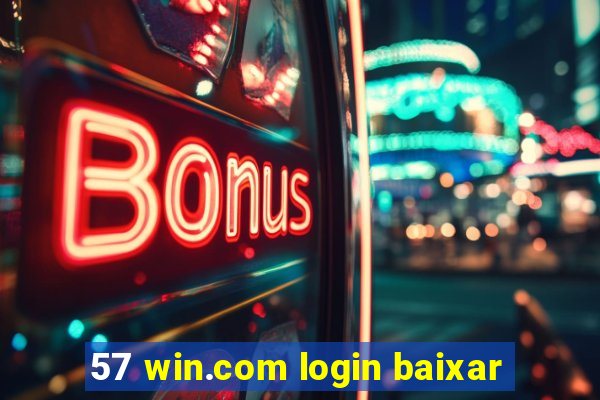 57 win.com login baixar