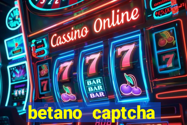 betano captcha security check