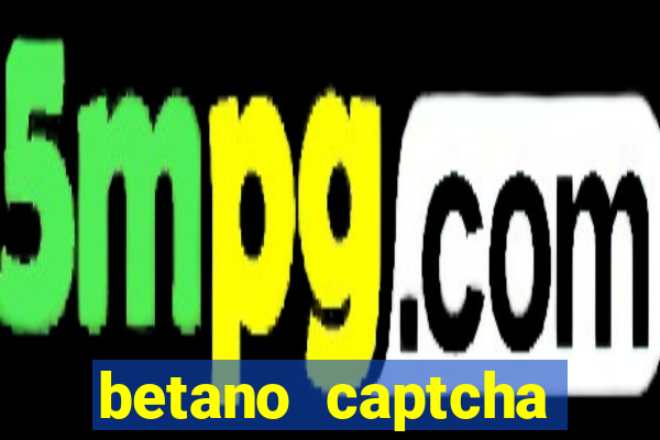 betano captcha security check