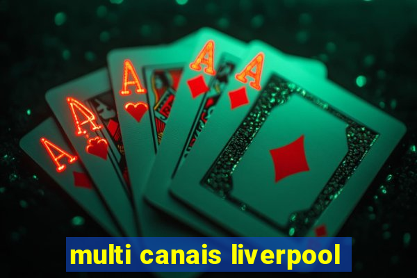 multi canais liverpool