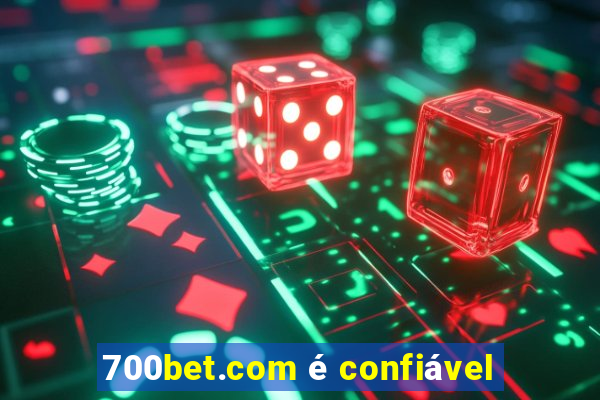 700bet.com é confiável