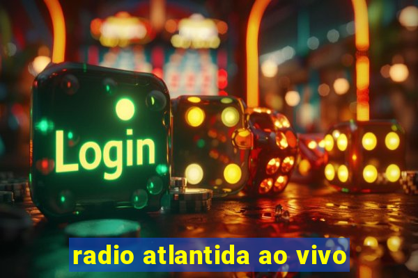 radio atlantida ao vivo