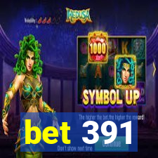 bet 391