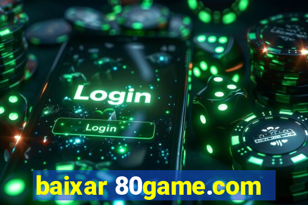 baixar 80game.com