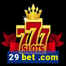 29 bet .com