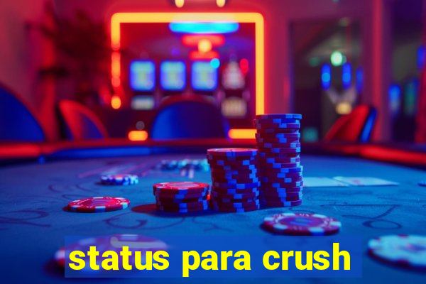 status para crush