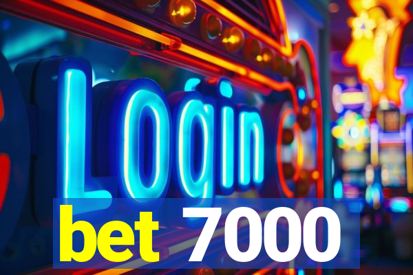 bet 7000