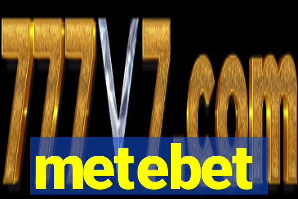 metebet