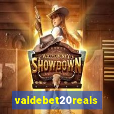 vaidebet20reais