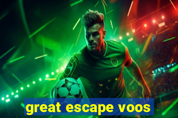 great escape voos