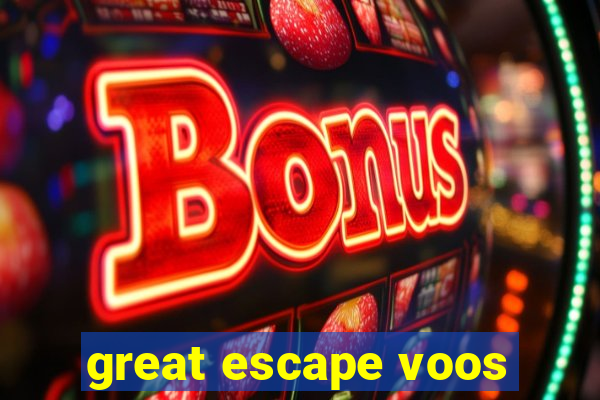 great escape voos