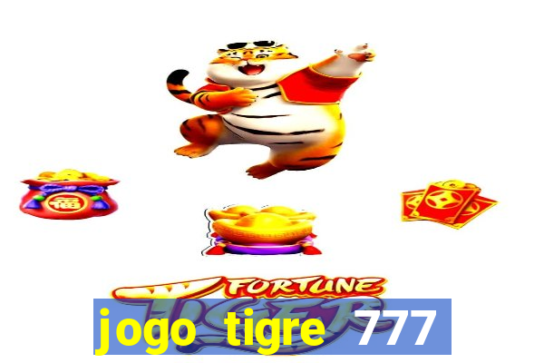 jogo tigre 777 como jogar