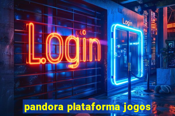 pandora plataforma jogos