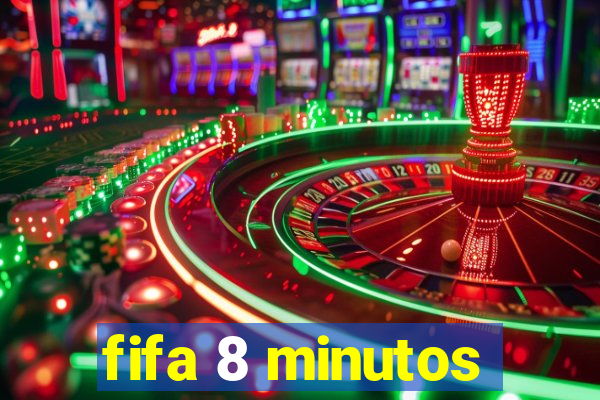 fifa 8 minutos