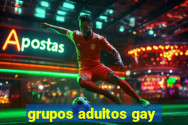 grupos adultos gay