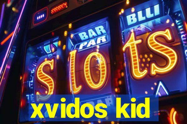 xvidos kid