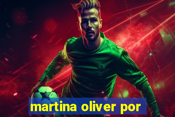 martina oliver por