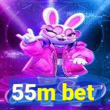 55m bet