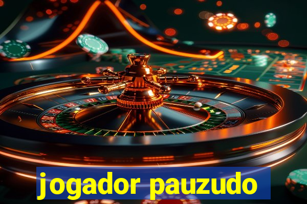 jogador pauzudo