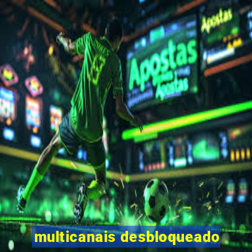 multicanais desbloqueado