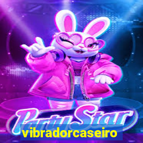 vibradorcaseiro