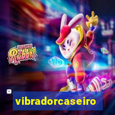 vibradorcaseiro