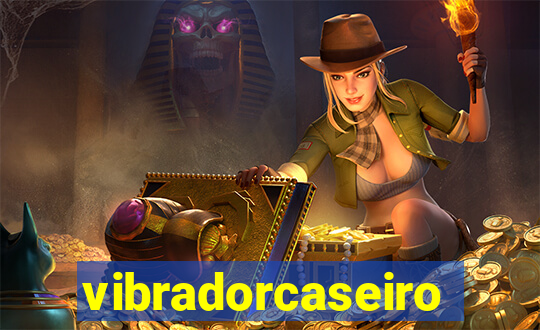 vibradorcaseiro