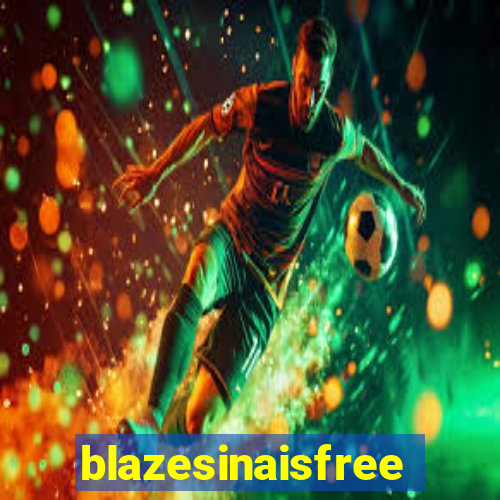 blazesinaisfree