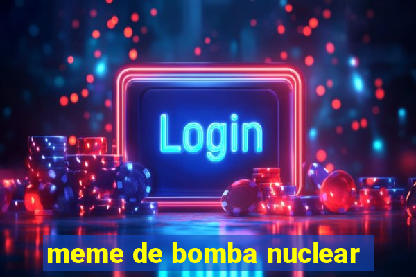 meme de bomba nuclear