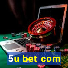 5u bet com