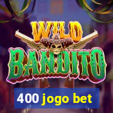 400 jogo bet