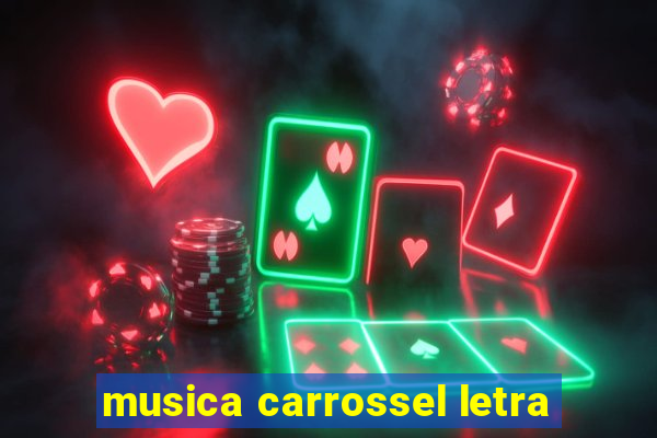 musica carrossel letra