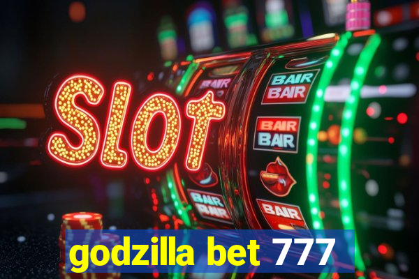 godzilla bet 777