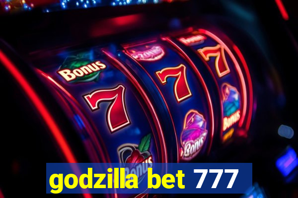 godzilla bet 777