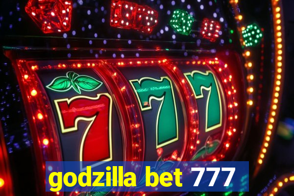 godzilla bet 777