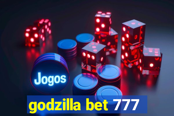 godzilla bet 777