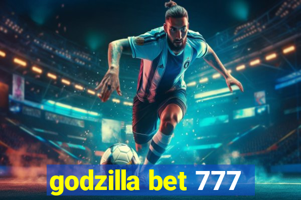 godzilla bet 777