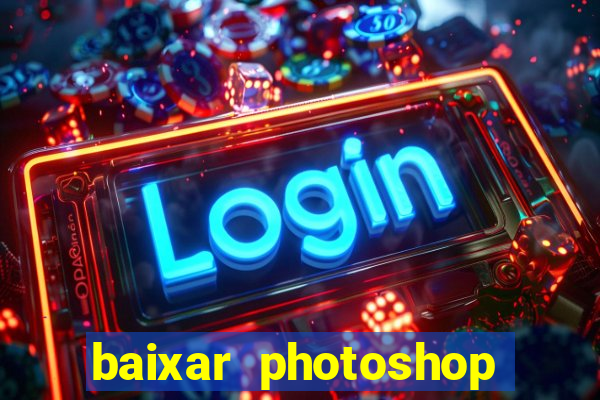 baixar photoshop beta crackeado