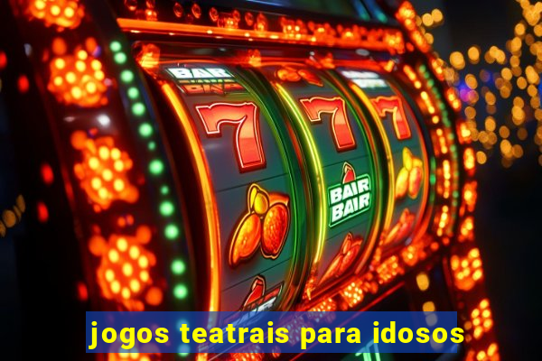 jogos teatrais para idosos