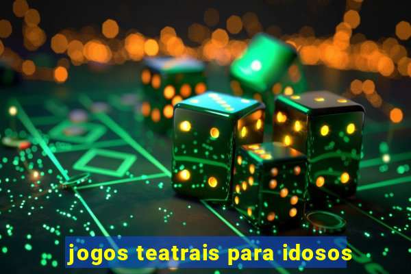 jogos teatrais para idosos