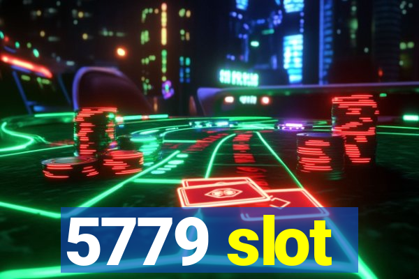 5779 slot