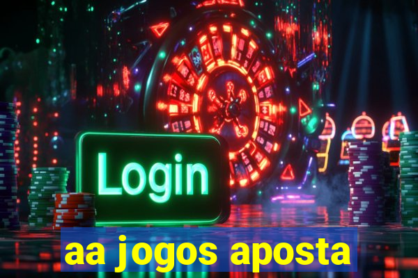 aa jogos aposta