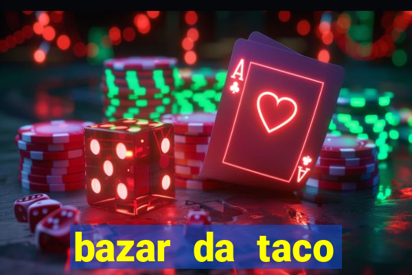 bazar da taco agendamento online