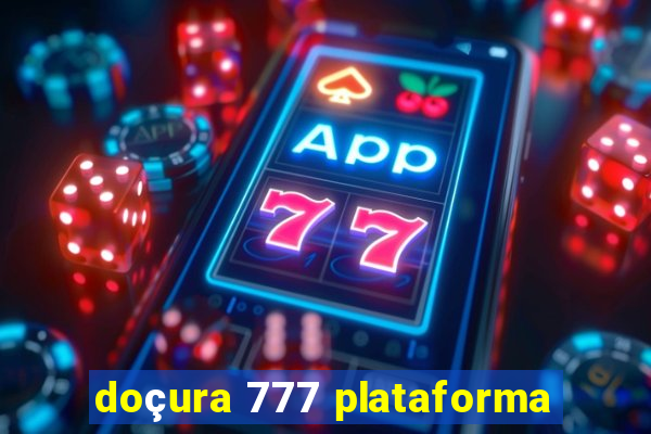 doçura 777 plataforma