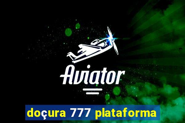 doçura 777 plataforma