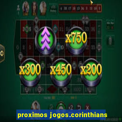 proximos jogos.corinthians